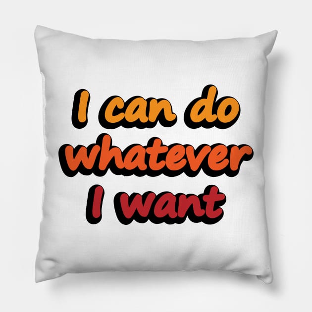 I can do whatever I want - confident quote Pillow by DinaShalash