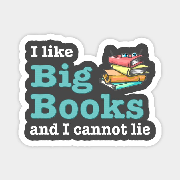 I like big books and I cannot lie Magnet by pickledpossums