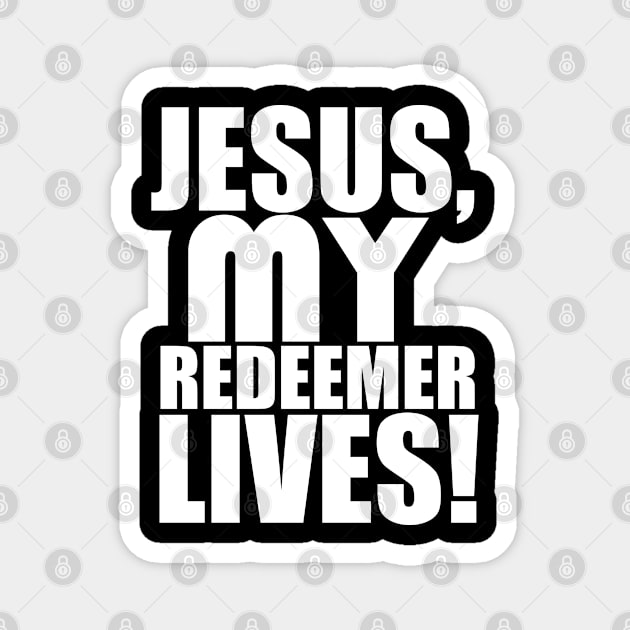 Jesus My Redeemer Lives Christian Gift Magnet by Merchweaver