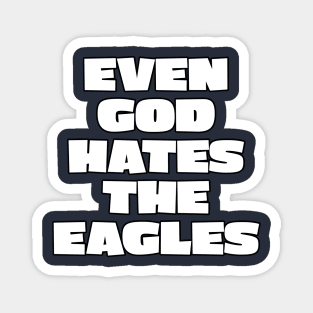 Even god hates the Eagles Magnet