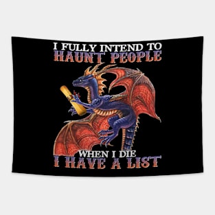 I Fully Intend To Haunt People When I Die I Have List Dragon Tapestry