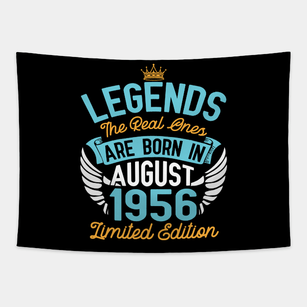 Legends The Real Ones Are Born In August 1956 Limited Edition Happy Birthday 64 Years Old To Me You Tapestry by bakhanh123