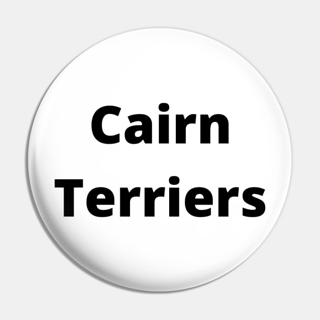 Cairn Terriers Black Text Typography Pin by Word Minimalism