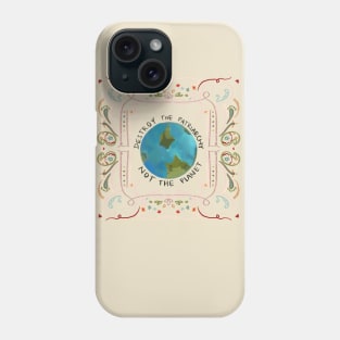 Destroy the Patriarchy not the Planet Phone Case
