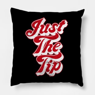 Just The Tip  // Vintage Faded Style Design Pillow