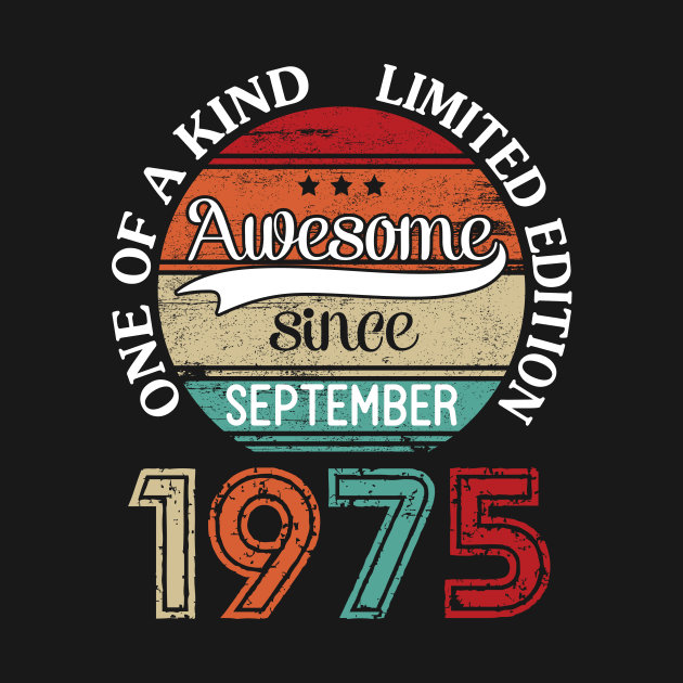 Happy Birthday 45 Years Old To Me Awesome Since September 1975 One Of A Kind Limited Edition by joandraelliot