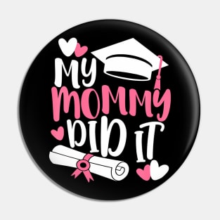 Kids My Mommy Did It Graduation Graduated Mom Proud Children Pin