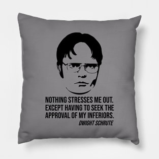 Nothing stresses me out Dwight Schrute slogan Pillow