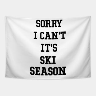 Sorry I Can't It's Ski Season, Skiing Lover Gift, Winter Sports Fan skier Tapestry