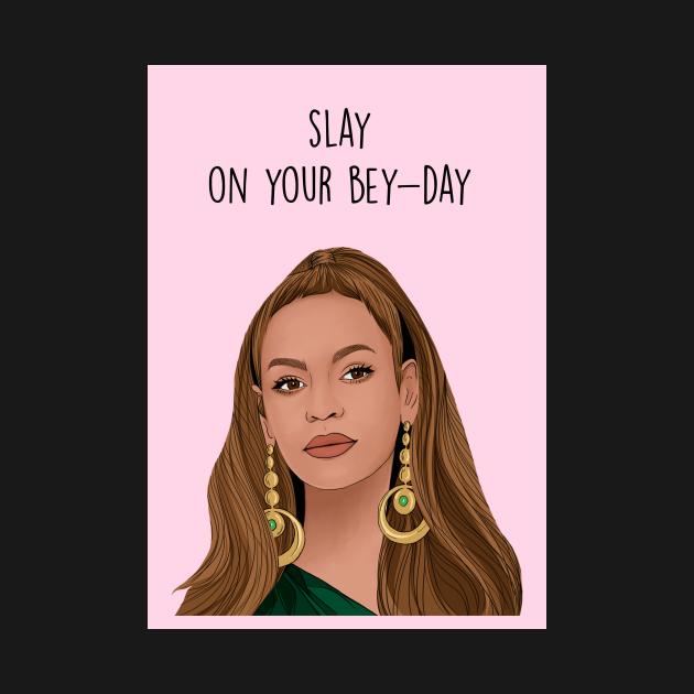 Slay on your bey-day by Poppy and Mabel