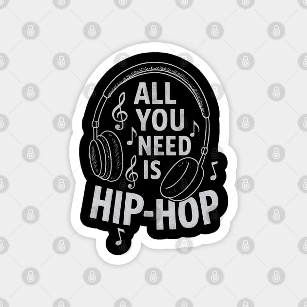 All You Need is Hip-hop Magnet by UrbanLifeApparel