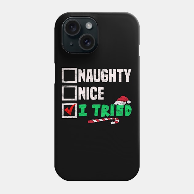 Christmas-Naughty Nice I Tried Phone Case by AlphaDistributors