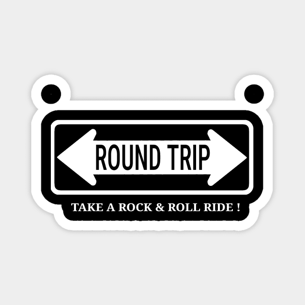 Round Trip Take A Rock & Roll Ride Magnet by SpecialTs