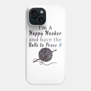 I'm a happy hoocker and have the balls to prove it fullball Phone Case