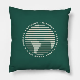 Without A Healthy Planet There Isn't a Healthy Anything - Light Color Print Pillow