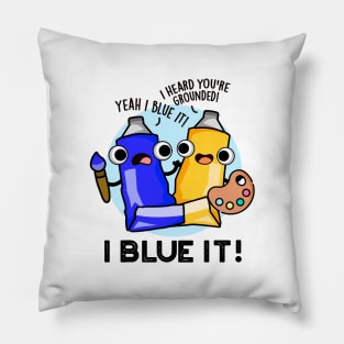 I Blue It Cute Artist Paint Pun Pillow