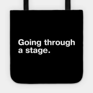 Going through a stage. Tote