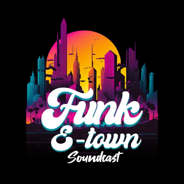 FUNK E-TOWN SOUNDCAST  - Sun In The City by DISCOTHREADZ 