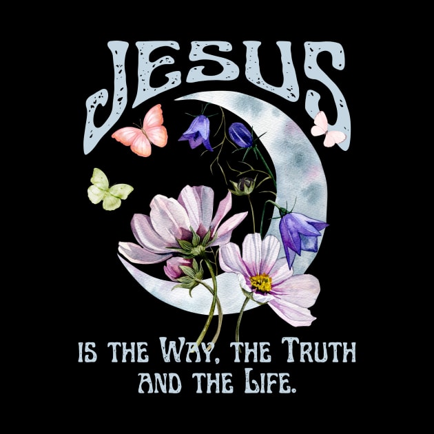 Jesus is the Way, the Truth, and the Life Vintage Boho Retro Christian Faith Jesus Inspirational Grace by Awesome Soft Tee