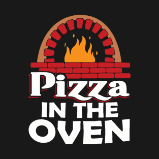pizza in the oven T-Shirt