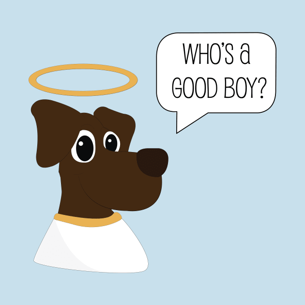 "Who's a good boy?" by TossedSweetTees