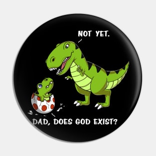 T-Rex Dinosaur Dad Does God Exist Atheist Pin