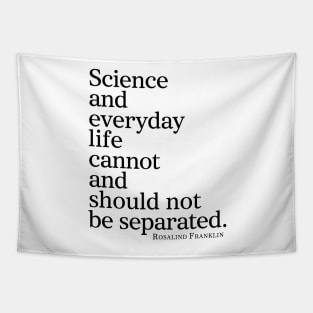 Science And Everyday Life Cannot And Should Not Be Separated Tapestry