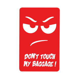 Don’t touch my baggage T-Shirt