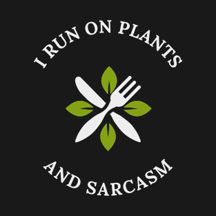 I Run On Plants And Sarcasm Veganism T-Shirt