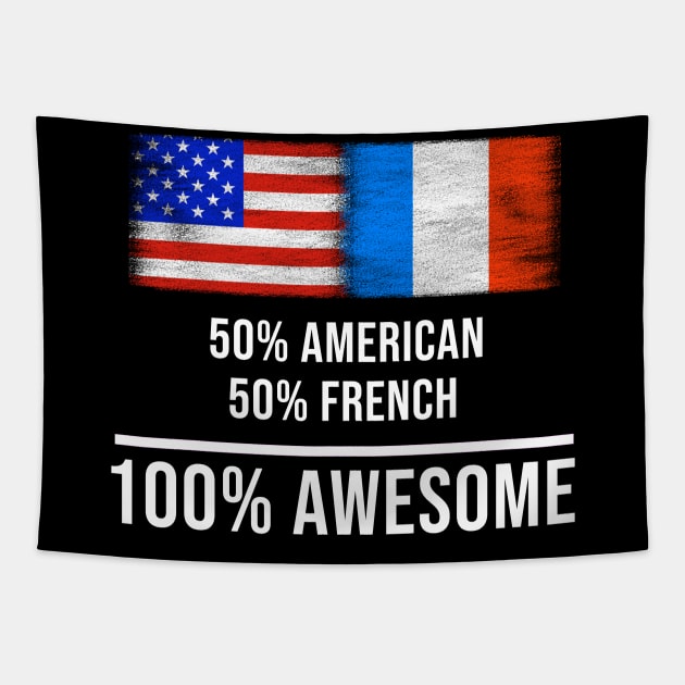 50% American 50% French 100% Awesome - Gift for French Heritage From France Tapestry by Country Flags