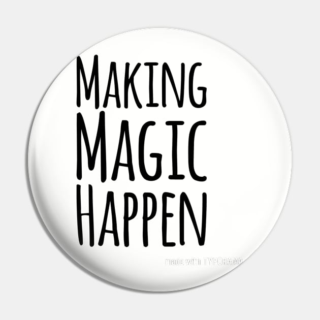 Making Magic Happen Pin by chrissyloo
