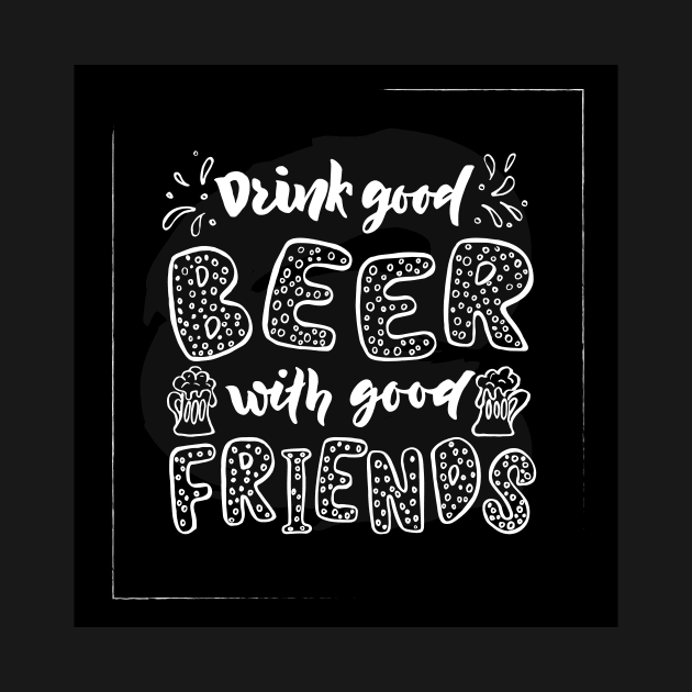 Quote Drink good beer with good friends. by linasemenova