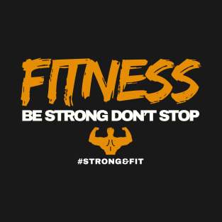 Be Strong Don't Stop T-Shirt