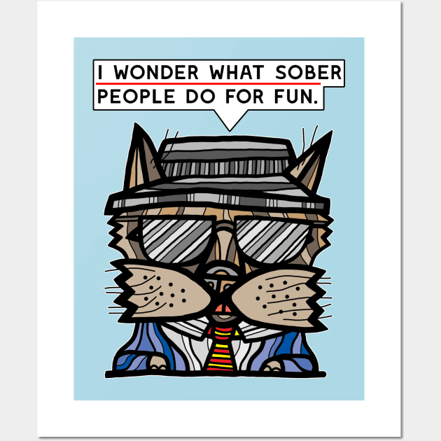 "I wonder what sober people do for fun." Wall Art by The BuddaKats