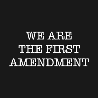 WE ARE THE FIRST AMENDMENT (Ghost Version) T-Shirt