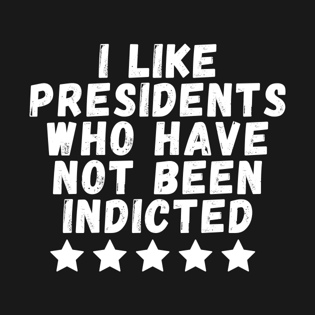 i like presidents who have not been indicted by manandi1