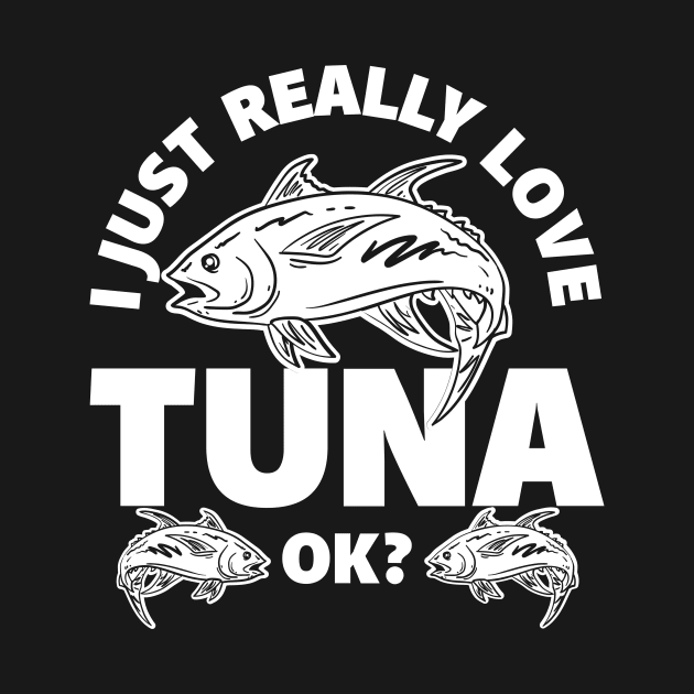 I Just Really Love Tuna by maxcode