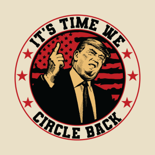 It's Time We Circle Back Trump American Flag T-Shirt