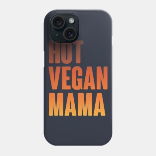 Hot Vegan Mama Phone Case