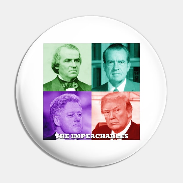 The Impeachables Pop Art - Presidents Andrew Johnson, Richard Nixon, Bill Clinton, and Donald Trump Pin by Naves