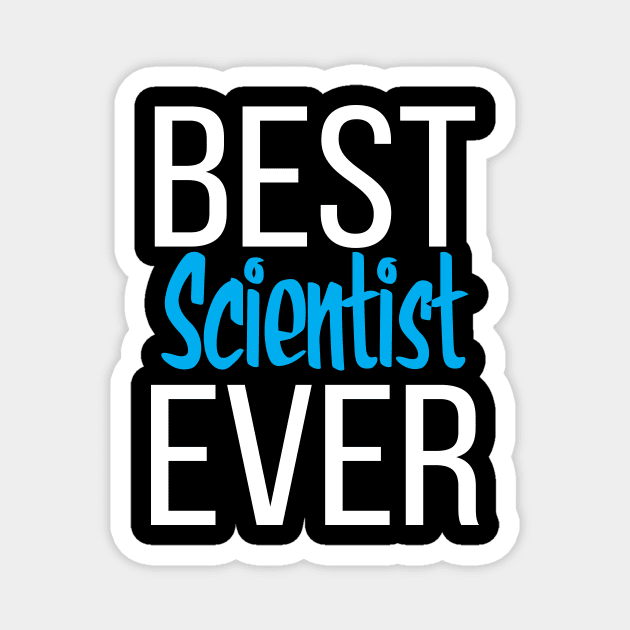 Best Scientist Ever Magnet by ProjectX23Red