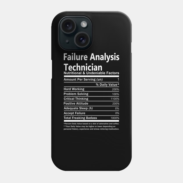 Failure Analysis Technician T Shirt - Nutritional and Undeniable Factors Gift Item Tee Phone Case by Ryalgi