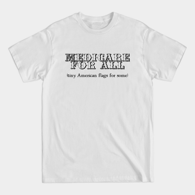 Discover Medicare for All - Medicare For All - T-Shirt