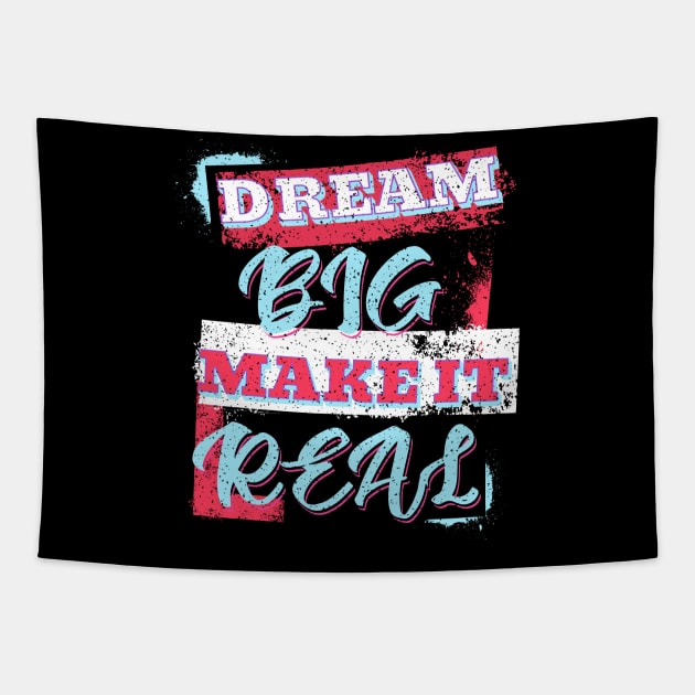 Dream Big Make It Real Tapestry by The Global Worker