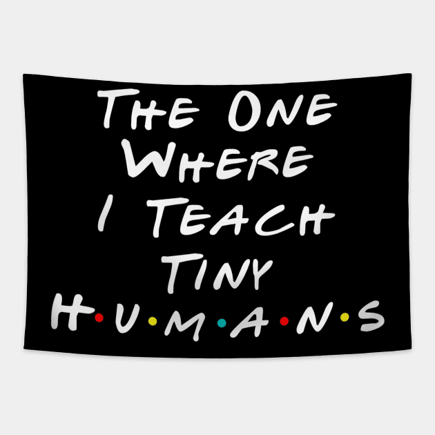The One Where I Teach The Tiny Humans Kindergarten teacher Tapestry by JensAllison