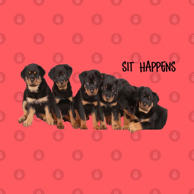 Sit Happens For Six Rottweiler Puppies Dog Lover Quote by taiche