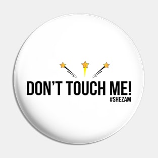 Don't Touch Me! Pin