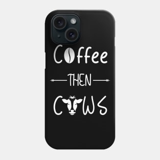 Coffee then Cows Phone Case