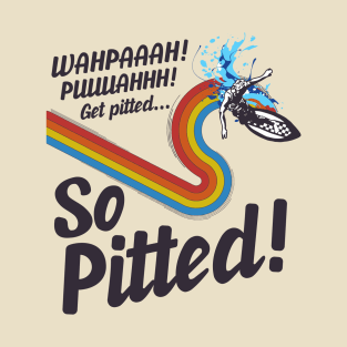 So Pitted! T-Shirt