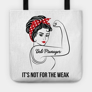 Deli Manager Not For Weak Tote